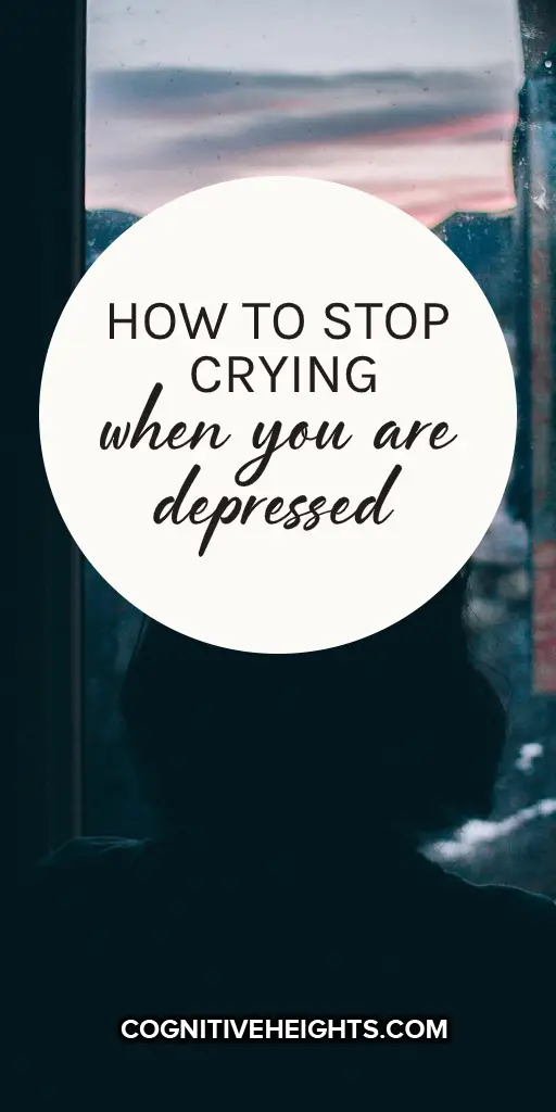 How To Stop Crying When You Are Depressed - Cognitive Heights