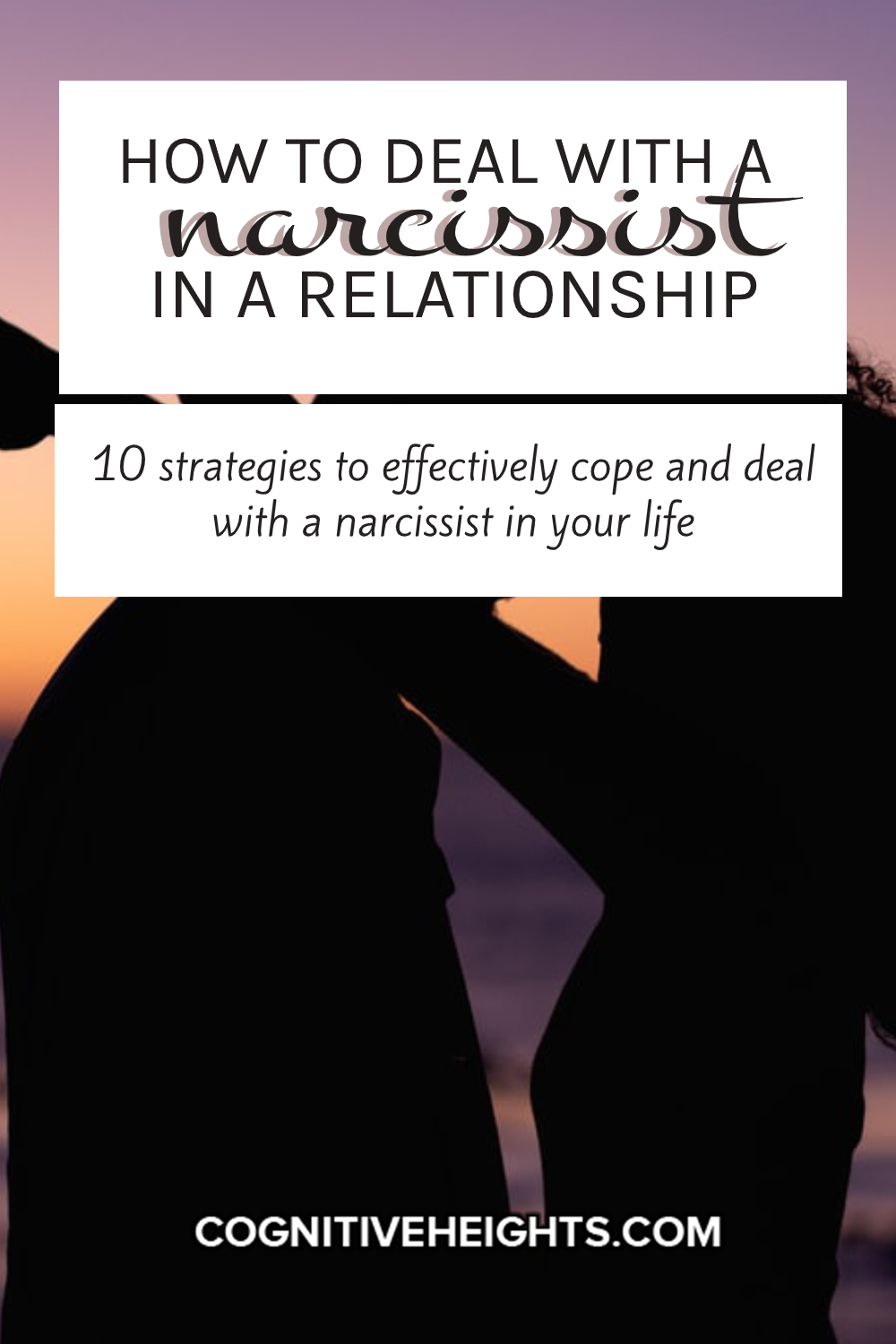 10 Strategies For Dealing With A Narcissist - Cognitive Heights