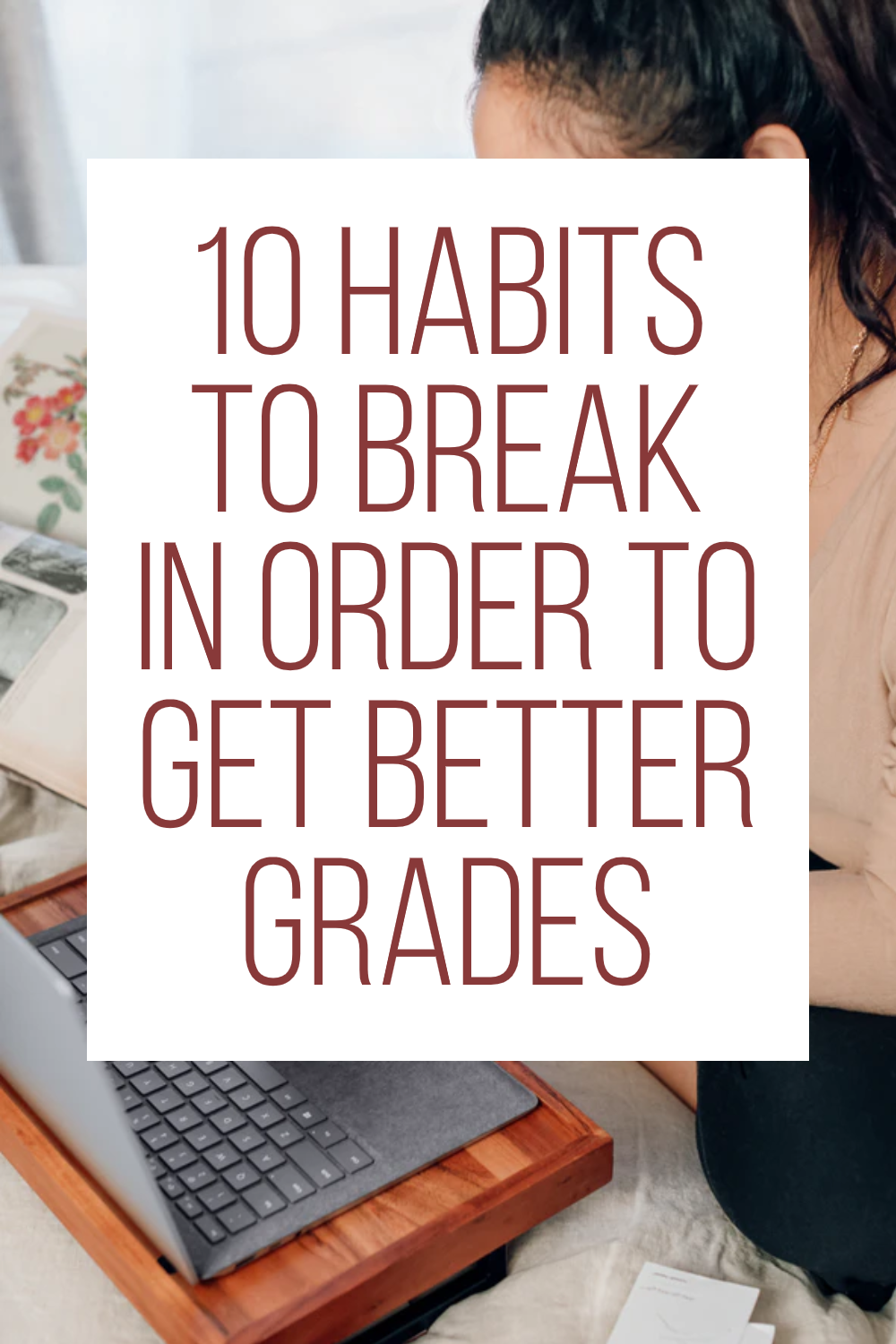 10 Habits To Break To Get Better Grades - Cognitive Heights